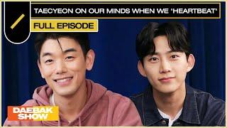 TAECYEON on Our Minds when We 'Heartbeat' ️ | DAEBAK SHOW S3 EP 9