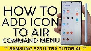 How to Add Icons to Air Command Menu for S Pen on Samsung S25 Ultra 2025