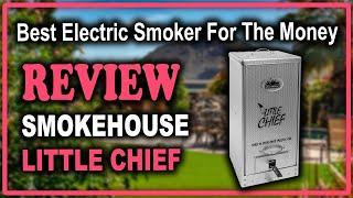 Smokehouse Products Little Chief Electric Smoker Review - Best Electric Smoker For The Money