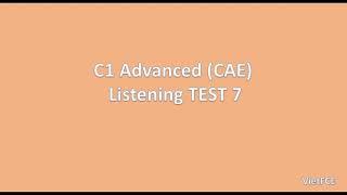 C1 Advanced (CAE) Listening Test 7 (with answers)