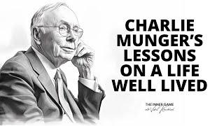 Charlie Munger’s Lessons on A Life Well Lived