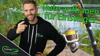 Wie baut man eine Angelrute waidgerecht zusammen? / Einsteiger-Tutorial | Fishing-King.de