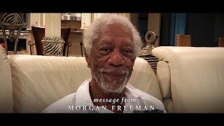 A Special Message from Morgan Freeman