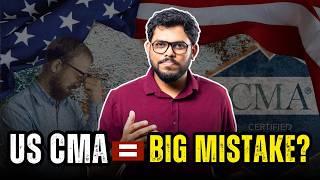 Who should NOT pursue US CMA - Unfiltered Opinion