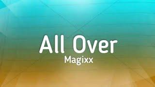 Magixx - All Over (Lyrics) I go wait, if na ten years e go take, shey only you fit light my fire