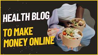 How To Make Money With A Health Blog