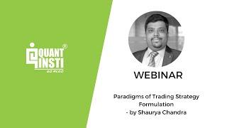 Webinar Topic: Paradigms of Trading Strategy Formulation - QuantInsti