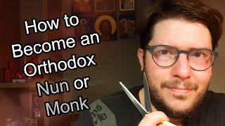 How to Become an Orthodox Nun or Monk