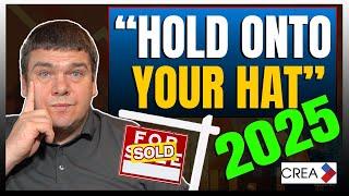 Canadian Real Estate Sales Up Modestly - "Hold Onto Your Hat" 2025: CREA