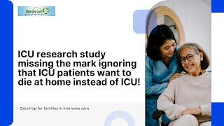 ICU Research Study Missing the Mark Ignoring that ICU Patients Want to Die at Home Instead of ICU!