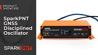 Product Showcase: SparkPNT GNSS Disciplined Oscillator