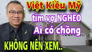 Việt Kiều Mỹ Lương 64000$ Tìm Vợ Nghèo Chị Em Có Chồng Rồi Không Nên Xem