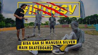 Manusia Silver Main Skateboard?! | #INTIPSV