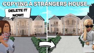 COPYING A STRANGERS HOUSE IN BLOXBURG *she got mad*