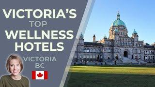 VICTORIA:  Top Recommended Wellness Hotels