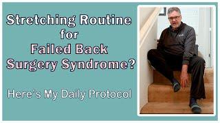 Stretching Routine for Failed Back Surgery Syndrome? Here's My Routine Which Has Helped My Sciatica!