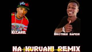 KIZARE FT BROTHER HAFIDH NA KURUANI REMIX