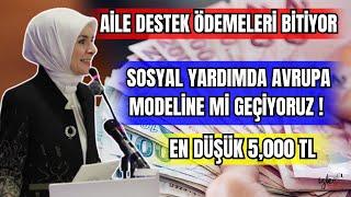 EN DÜŞÜK 5,000 TL Mİ ? AİLE DESTEK BİTİYOR SOSYAL YARDIMDA AVRUPA MODELİNE Mİ GECİYORUZ