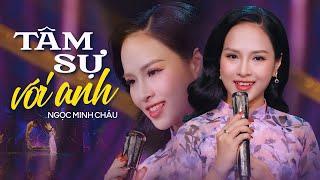 Tâm Sự Với Anh - Ngọc Minh Châu | Mỹ Nhân Hà Thành Với Giọng Cực Ngọt Ngào | 4K MV Official