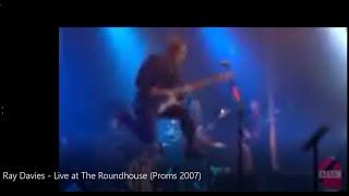 Ray Davies -  Live at The Roundhouse (Electric Prom 2007)