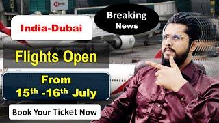 Dubai Flights Update Today News | India To Dubai Flights Booking Start From 15 July| Dubai News.