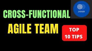 Building a CROSS-FUNCTIONAL Agile Team: 10 Step Process | HOW TO BUILD A CROSS FUNCTIONAL AGILE TEAM