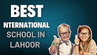 Top 10 international schools in lahore - Best international schools in lahore - Private internationa