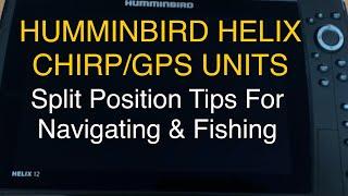 Humminbird Helix Chirp GPS Units, Split Position Tips for Navigating & Fishing