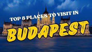 Discover Budapest: Top 8 Must-Visit Spots!