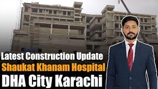 Shaukat Khanam Hospital DHA City Karachi| Latest Construction Update| Imran Khan| DHA City Karachi