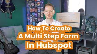 How To Create A Multi Step Form In Hubspot (And Generate MORE Leads)