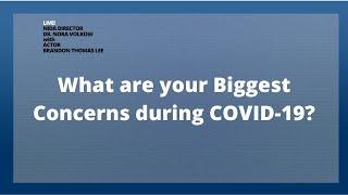 What are you Biggest Concerns during COVID-19?