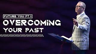 Future You Pt. 1 "Overcoming Your Past" | Pastor Steve Smothermon