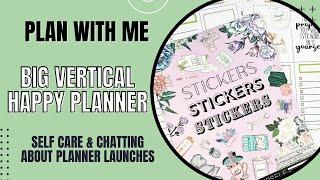 Plan With Me | Big Happy Planner | Self Care & Planner Launch Chat