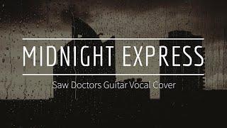 Midnight Express - The Saw Doctors (Guitar Vocal Cover)