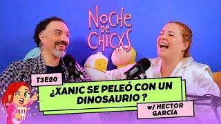 ¿Xanic Se Peleó Con Un Dinosaurio?    Ft Hector García #storytime