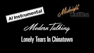 MODERN TALKING Lonely Tears In Chinatown (AI Instrumental)