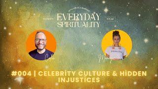 Exploring Celebrity Culture and Hidden Injustices | Everyday Spirituality Podcast #4