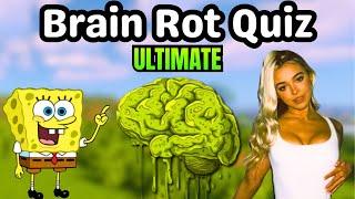 The ULTIMATE Brain Rot Quiz