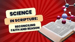 Science in Scripture: Reconciling Faith and Reason #bible #faith #science