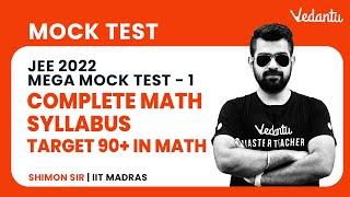 JEE 2022: Mega Maths Mock Test - 1 | Complete JEE Math Syllabus - [Target 90+ in JEE Math] | Vedantu