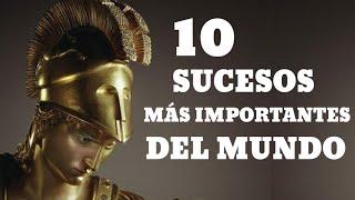 10 ACONTECIMIENTOS MAS IMPORTANTES DE LA HISTORIA