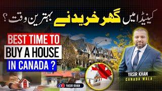 Canada's Real Estate Market: Best Time to Buy a House | Yasir Khan Canada Wala