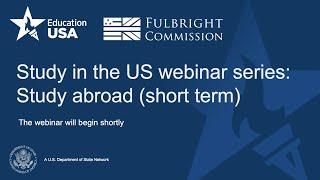 Fulbright-EducationUSA webinar: Study abroad (short term)