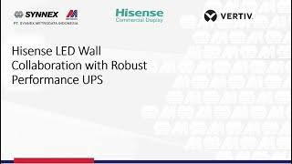 Hisense LED Wall Collaboration with Vertiv Robust Performance UPS