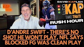 REKAP Rush Hour : D’Andre Swift - there’s no shot he won’t play, NFL says blocked FG was clean play