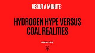 Hydrogen Hype Versus Coal Realities