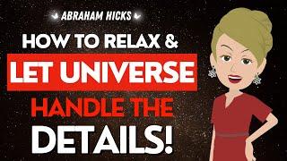 Abraham Hicks Listen, Relax & Let the Universe Handle the Rest (listen everyday)