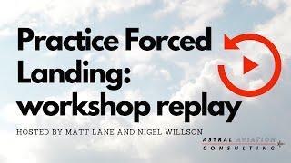 Practice Forced Landing Workshop