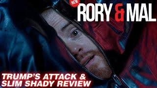 Trump’s Attack & Slim Shady Review | Episode 285 | NEW RORY & MAL